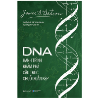 Sách: DNA - Hành trình khám phá cấu trúc chuỗi xoắn kép (James D. Watson)