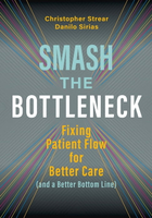 【電子書】Smash the Bottleneck: Fixing Patient Flow for Better Care (and a Better Bottom Line)