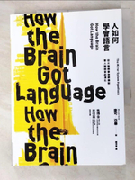 【書寶二手書T2／科學_JP3】人如何學會語言？：從大腦鏡像神經機制看人類語言的演化_麥可．亞畢,  鍾沛君