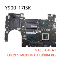For Lenovo ideapad Y900-17ISK Laptop Motherboard CPU I7-6820H GTX980M 8G N16E-GX-A1 FRU 5B20L22115