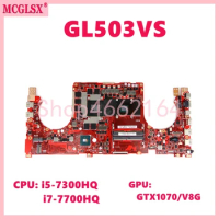 GL503VS With i5-7300HQ/i7-7700HQ CPU GTX1070-V8G GPU Mainboard For ASUS ROG FX503 FX503V GL503 GL503V GL503VS Laptop Motherboard