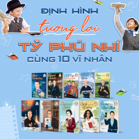 Bộ sách Ươm mầm tỷ phú nhí Bizbooks - Câu chuyện về 10 vị tỷ phú vĩ đại trên thế giới - Nuôi Dưỡng T