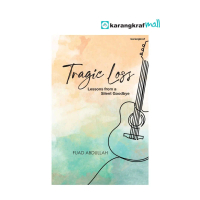 [English Novel] Tragic Loss: Lessons From A Silent Goodbye- Penulis Fuad Abdullah - Self-Help, Grief