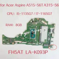 FH5AT LA-K093P Mainboard for Acer Aspire A315-56 Laptop Motherboard CPU:I5-1135G7 SRK05 I7-1165G7 RAM:8G NBADD11004 DDR4 Test OK