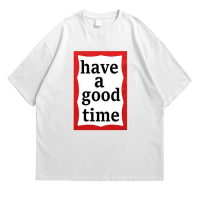 T SHIRT/KAOS/BAJU HAVE A GOOD TIME - BASIC FONT - COTTON - TERLARIS COMBED 30S BAYAR DI TEMPAT - PUT