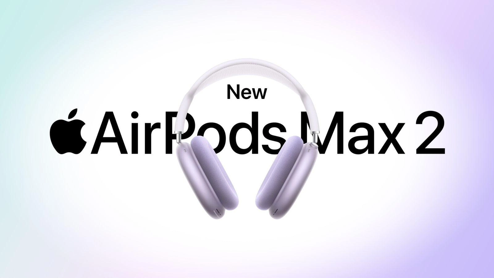 Apple AirPods Max 2 が 580 米ドルで予約開始、4 月 1 日より順次出荷