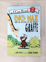 【書寶二手書T2／原文小說_JL4】Big Max and the Mystery of the Missing Giraffe（I Can Read Level 2）_Platt, Kin/ Cravath, Lynne Woodcock (ILT)
