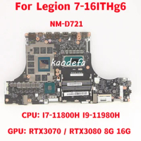 NM-D721 For Lenovo Legion 7-16ITHg6 Laptop Motherboard CPU: I7-11800H I9-11980H GPU: RTX3070 / RTX3080 8G 16G Tested Fully Work