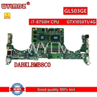 GL503GE i7-8750H CPU GTX1050TI/4G Mainboard DABKLBMB8C0 For Asus ROG Strix SCAR S5BE GL503G GL503GE Laptop Motherboard