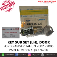 KEY SUB SET (LH) DOOR FORD RANGER TAHUN 2002 -2005 PN : UJY376220