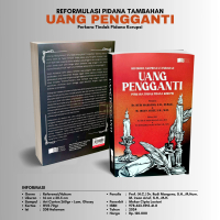 Buku Hukum - Reformulasi Pidana Tambahan Uang Pengganti Perkara Tindak Pidana Korupsi - Prof (H.C.) 