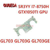 OUGEDA DABKNBMB8D0 Mainboard For ASUS GL703 GL703G GL703GE Laptop motherboard GTX1050TI GPU SR3YY I7-8750H CPU Full test