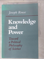 【書寶二手書T9／哲學_KKW】Knowledge and Power: Toward a Political Philosophy of Science_Rouse, Joseph