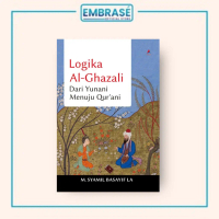 Buku LOGIKA AL-GHAZALI : Dari Yunani Menuju Qur'ani - Embrase