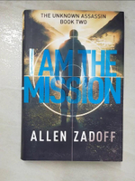【書寶二手書T5／原文小說_DIQ】I Am The Mission_Zadoff, Allen