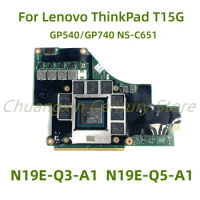 N19E-Q3-A1 N19E-Q5-A1 Video Graphics Card For Lenovo ThinkPad T15G Video Card GP540/GP740 NS-C651 8G Test shipment