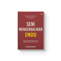 Shira Media - Seni Mengendalikan Emosi karya Claudia Sabrina - Bagaimana Mengendalikan Emosi dengan 
