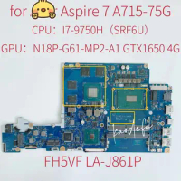 FH5VF LA-J861P Mainboard for Acer Aspire 7 A715-75G Laptop Motherboard CPU:I7-9750H SRF6U GPU:N18P-G61-MP2-A1 GTX1650 4G Test OK