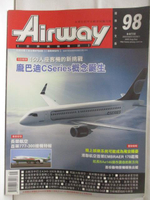 【書寶二手書T8／軍事_O1J】Airway世界民航雜誌_98期_龐巴迪Cseries概念誕生
