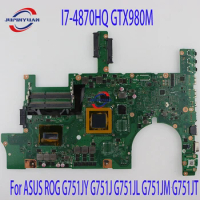 For ASUS ROG G751JY G751J G751JL G751JM G751JT Notebook Motherboard I7-4870HQ GTX980M