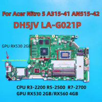 DH5JV LA-G021P For Acer Nitro 5 A315-41 AN515-42 Laptop Motherboard With R3-2200 R5-2500 R7-2700 RX530 2GB/RX560 4GB DDR4100% OK