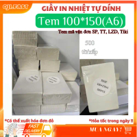 Giấy In Nhiệt Tự Dính A6 100x150mm 500 Tờ Chống Nước Chống Bụi Cho Máy In HPRT Gprinter Godex Xprint