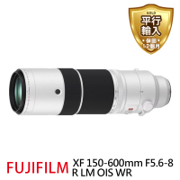 FUJIFILM 富士 XF 150-600mm F5.6-8 R LM OIS WR 望遠變焦鏡(平行輸入)