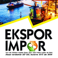 Ekspor Impor : Teori dan Praktikum Kegiatan Ekspor Impor untuk Praktis
