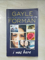 【書寶二手書T3／原文小說_HIC】I Was Here_Forman, Gayle