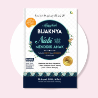 Buku Parenting Islam: Alangkah Bijaknya Nabi Saw. Mendidik Anak - Buku Agama Islam Buku Pendidikan