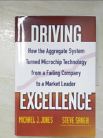 【書寶二手書T3／傳記_E9O】Driving Excellence: How the Aggregate System Turned Microchip Technology from a Failing Company to a Market Leader_Sanghi, Steve/ Jones, Michael J.