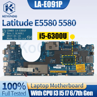 LA-E091P สำหรับ DELL Latitude E5580 5580 เมนบอร์ดโน้ตบุ๊ก 08VMCW 07R032 0PF39V 00C140 0KPDTX I3 I5 I