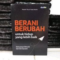 (Buku Self Improvement Berani Berubah Untuk Hidup Yang Lebih Baik-Semuanya Di mulai Dari Diri Sendir