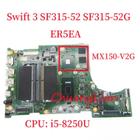 ER5EA Notebook Mainboard For Acer Swift 3 SF315-52 SF315-52G Laptop Motherboard with i5-8250U CPU MX150-V2G GPU 100% Tested OK