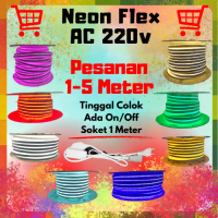 LAMPU LED NEON FLEX SELANG 220V PER 1- 5M (DAPAT SOKET PANJANG 1METER +TOMBOL ON OFF) lampu  dinding