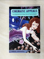 【書寶二手書T5／影視_D6O】Cinematic Appeals ─ The Experience of New Movie Technologies_Ariel Rogers