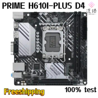 For PRIME H610I-PLUS D4 Motherboard 64GB HDMI PCI-E4.0 LGA 1700 DDR4 Mini-ITX H610 Mainboard 100% Tested Fully Work