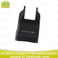 Original 99%New VF Viewfinder Cover Repair Part For Nikon Coolpix P1000 Digital Camera
