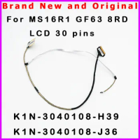 K1N-3040108-J36 New original lcd lvds cable for MSI MS16R1 GF63 8RD 30 PIN MS16R1 EDP CABLE K1N-3040108-H39