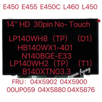 For Thinkpad L450 L460 E450 E450C E455 LCD Screen LP140WH8 Non-Touch 30 Pin FRU 04X5902 04X5900 00UP059 04X5880 04X5876 04X0379