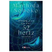 Sách - Những Con Cá Voi 52 Hertz Machida Sonoko - Nhã Nam