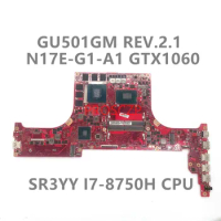 High Quality For ASUS GU501G GU501GM REV.2.1 Laptop Motherboard SR3YY I7-8750H CPU With N17E-G1-A1 GTX1060 GPU 100% Working Well
