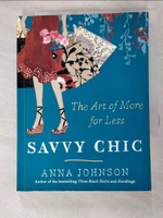 【書寶二手書T7／設計_H4X】Savvy Chic: The Art of More for Less_Johnson, Anna