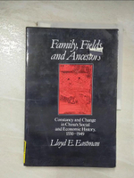 【書寶二手書T4／社會_ESB】Family, Field and Ancestors_Eastman, Lloyd E.