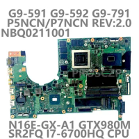For Acer G9-591 G9-592 G9-791 Laptop Motherboard P5NCN/P7NCN REV.2.0 With SR2FQ I7-6700HQ CPU N16E-GX-A1 GTX980M 100%Tested Good