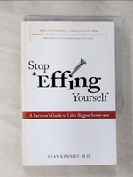 【書寶二手書T3／財經企管_B26】Stop Effing Yourself: A Survivor’s Guide to Life’s Biggest Screw-Ups_Kenniff, Sean
