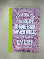 【書寶二手書T1／設計_EH3】How to Be the Best Bubblewriter in the World Ever!_Scott, Linda
