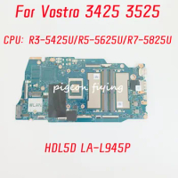 LA-L945P Mainboard For Dell VOSTRO 3425 3525 Laptop Motherboard CPU: R3-5425U/R5-5625U/R7-5825U CN-0PRRG1 0R5M49 0R9JV9 Test OK
