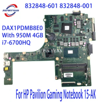 832848-601 832848-001 For HP Pavilion Gaming Notebook 15-AK Laptop Motherboard DAX1PDMB8E0 With 950M 4GB i7-6700HQ 100% Tested