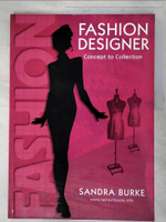 【書寶二手書T3／設計_KC6】Fashion Designer: Concept to Collection_Burke, Sandra